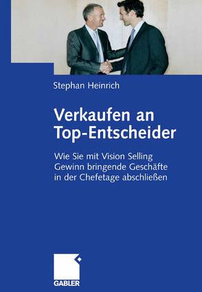 Verkaufen an Top-Entscheider von Heinrich,  Stephan