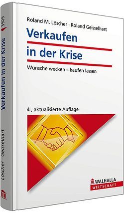 Verkaufen in der Krise von Geisselhart,  Roland, Löscher,  Roland M.