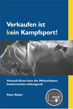 Verkaufen ist kein Kampfsport! von Reiter,  Peter