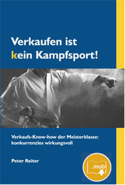 Verkaufen ist kein Kampfsport! von Reiter,  Peter