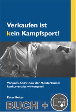 Verkaufen ist kein Kampfsport! von Reiter,  Peter