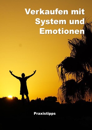 Verkaufen mit System und Emotionen / Verkaufen mit System und Emotionen- Paxistipps von Zimmermann,  Lutz