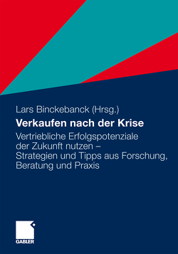 Verkaufen nach der Krise von Baumgarth,  Carsten, Becker,  Bernd, Belz,  Christian, Belz,  Otto, Binckebanck,  Lars, Borwieck,  Jürgen Heiko, Bussmann,  Wolfgang, Elste,  Rainer, Gey,  Thomas, Hettenbach,  Peter, Klug,  Matthias, Otto,  Michael, Pick,  Heinz-Jürgen, Pompe,  Hans-Georg, Reschke,  Udo-Volkmar, Scheffer,  David, Schubert,  Armin, Trilling,  Thomas, Völsgen,  Wilfried