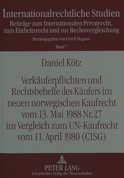 Verkäuferpflichten und Rechtsbehelfe des Käufers im neuen norwegischen Kaufrecht vom 13. Mai 1988 Nr. 27 im Vergleich zum UN-Kaufrecht vom 11. April 1980 (CISG) von Kötz,  Daniel