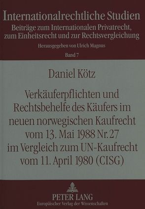 Verkäuferpflichten und Rechtsbehelfe des Käufers im neuen norwegischen Kaufrecht vom 13. Mai 1988 Nr. 27 im Vergleich zum UN-Kaufrecht vom 11. April 1980 (CISG) von Kötz,  Daniel