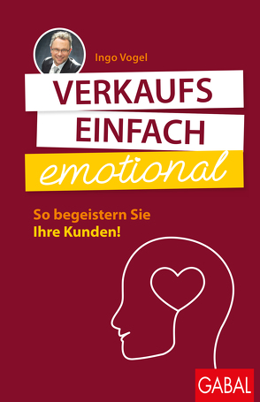 Verkaufs einfach emotional von Vogel,  Ingo