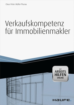 Verkaufskompetenz für Immobilienmakler – mit Arbeitshilfen online von Müller-Thurau,  Claus Peter