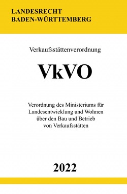 Verkaufsstättenverordnung VkVO 2022 (Baden-Württemberg) von Studier,  Ronny