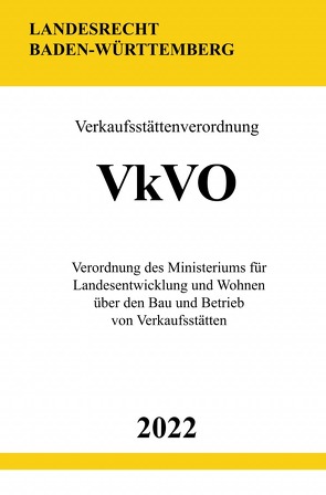 Verkaufsstättenverordnung VkVO 2022 (Baden-Württemberg) von Studier,  Ronny