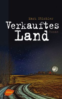 Verkauftes Land von Stichler,  Mark