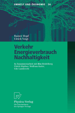 Verkehr, Energieverbrauch, Nachhaltigkeit von Hopf,  Rainer, Höpfner,  U., Knörr,  W., Lambrecht,  U., Voigt,  Ulrich