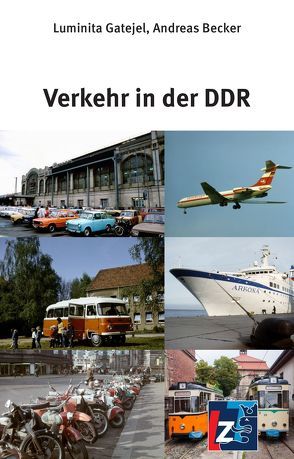 Verkehr in der DDR von Becker,  Andreas, Gatejel,  Luminita