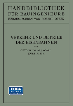 Verkehr und Betrieb der Eisenbahnen von Blum,  Otto, Jacobi,  Gustav, Risch,  Kurt