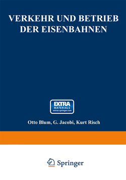 Verkehr und Betrieb der Eisenbahnen von Blum,  Otto, Jacobi,  G., Risch,  Kurt