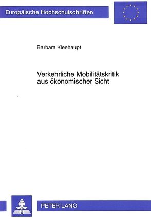 Verkehrliche Mobilitätskritik aus ökonomischer Sicht von Kleehaupt,  Barbara