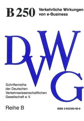 Verkehrliche Wirkungen von e-Business von Conrady,  Roland, Eck,  Florian, Ellerkamp,  Werner, Jäger,  Heribert, Klophaus,  Richard, Kraus,  Armin, Lenz,  Barbara, Marburger,  Ernst A., Sellnick,  Oliver, Solá,  Marco, Zänker,  Klaus