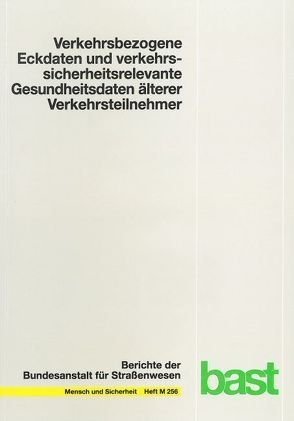 Verkehrsbezogene Eckdaten und verkehrssicherheitsrelevante Gesundheitsdaten älterer Verkehrsteilnehmer von Falkenstein,  Michael, Hahn,  Melanie, Haverkamp,  Nicolas, Mehlis,  Katja, Willemssen,  Rita