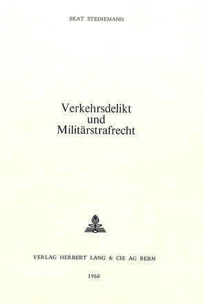 Verkehrsdelikt und Militärstrafrecht von Steinemann,  Beat