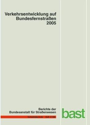 Verkehrsentwicklung auf Bundesfernstraßen 2005 von Fitschen,  A, Koßmann,  I