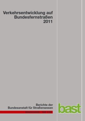 Verkehrsentwicklung auf Bundesfernstraßen 2011 von Fitschen,  Arnd, Nordmann,  Hartwig