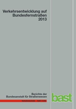 Verkehrsentwicklung auf Bundesfernstraßen 2013 von Fitschen,  Arnd, Nordmann,  Hartwig