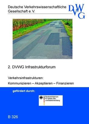 Verkehrsinfrastrukturen: Kommunizieren – Akzeptieren – Finanzieren von Böger,  Thorsten, Böttcher,  Boris, Deutsche Verkehrswissenschaftliche Gesellschaft e.V., Eisenkopf,  Alexander, Hartwig,  Karl-Hans, Hopfe,  Jörg, Rohde,  Bernd, Scherer-Leydecker,  Christian, Schmieder,  Johann, Stark,  Ulrich, Steinmüller,  Karlheinz, Zumpe,  Michael