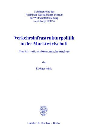 Verkehrsinfrastrukturpolitik in der Marktwirtschaft. von Wink,  Rüdiger