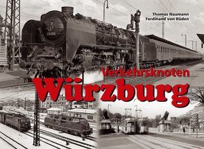 Verkehrsknoten Würzburg von Neumann,  Thomas, von Rüden,  Ferdinand