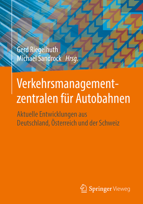 Verkehrsmanagementzentralen für Autobahnen von Riegelhuth,  Gerd, Sandrock,  Michael