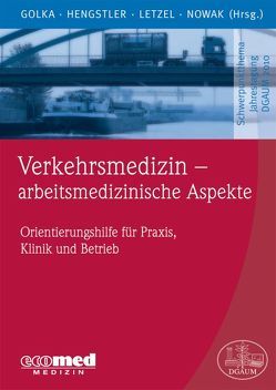 Verkehrsmedizin – arbeitsmedizinische Aspekte von Golka,  Klaus, Hengstler,  Jan, Letzel,  Stephan, Nowak,  Dennis