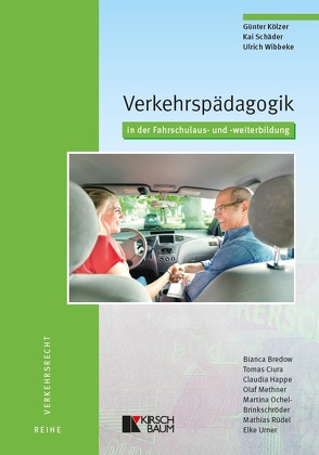 Verkehrspädagogik in der Fahrschulaus- und -weiterbildung von Kölzer,  Günter, Schäder,  Kai, Wibbeke,  Ulrich