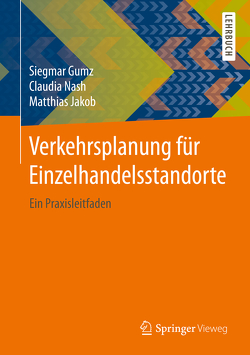 Verkehrsplanung für Einzelhandelsstandorte von Gumz,  Siegmar, Jakob,  Matthias, Nash,  Claudia