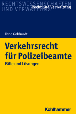 Verkehrsrecht für Polizeibeamte von Gebhardt,  Ihno