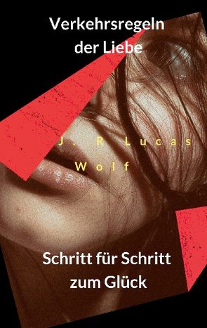 Verkehrsregeln der Liebe von Wolf,  J.R Lucas