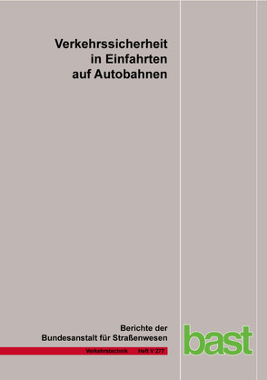 Verkehrssicherheit in Einfahrten auf Autobahnen von Baier,  M M, Baier,  R, Kathmann,  Th, Roggendorf,  S., Scotti,  Chr.