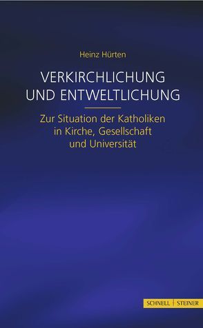 Verkirchlichung und Entweltlichung von Brandl,  Ludwig, Hürten,  Heinz