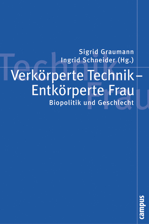 Verkörperte Technik – Entkörperte Frau von Graumann,  Sigrid, Schneider,  Ingrid