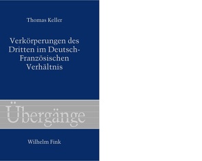 Verkörperungen des Dritten im Deutsch-Französischen Verhältnis von Essbach,  Wolfgang, Keller,  Thomas, Waldenfels,  Bernhard