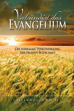 Verkündigt das Evangelium von White,  Ellen Gould