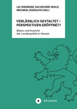 Verlässlich gestaltet – Perspektiven eröffnet? von Dizinger,  Liv, Eicker-Wolf,  Kai, Rudolph,  Michael