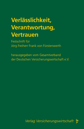 Verlässlichkeit, Verantwortung, Vertrauen von Gesamtverband der Deutschen Versicherungswirtschaft e.V.