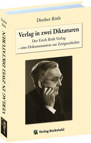 Verlag in zwei Diktaturen von Rockstuhl,  Harald, Röth,  Diether