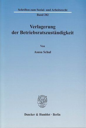 Verlagerung der Betriebsratszuständigkeit. von Schul,  Asusa