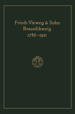 Verlagskatalog von Friedr. Vieweg & Sohn in Braunschweig, 1786-1911: herausgegeben aus anlass des hundertfünfundzwanzigjährigen bestehens der firma, gegründet april 1786 von Friedr. Vieweg & Sohn