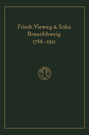 Verlagskatalog von Friedr. Vieweg & Sohn in Braunschweig, 1786-1911: herausgegeben aus anlass des hundertfünfundzwanzigjährigen bestehens der firma, gegründet april 1786 von Friedr. Vieweg & Sohn