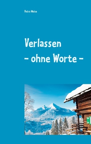 Verlassen – ohne Worte – von Weise,  Petra