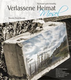 Verlassene Heimat Mosel von Traut-Bonato,  Monika