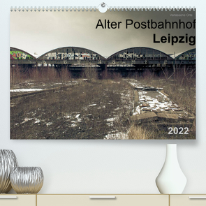 Verlassene Orte. Alter Postbahnhof Leipzig (Premium, hochwertiger DIN A2 Wandkalender 2022, Kunstdruck in Hochglanz) von Mayr,  Felix