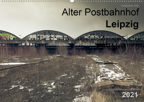 Verlassene Orte. Alter Postbahnhof Leipzig (Wandkalender 2021 DIN A2 quer) von Mayr,  Felix