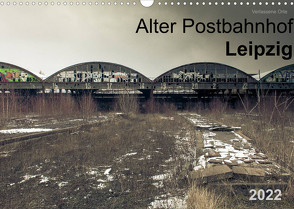 Verlassene Orte. Alter Postbahnhof Leipzig (Wandkalender 2022 DIN A3 quer) von Mayr,  Felix